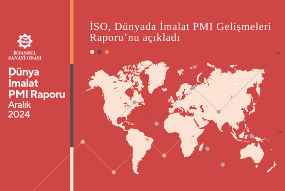 İstanbul Sanayi Odası (İSO), Dünyadaki İmalat PMI Gelişmeleri ile İlgili Aralık 2024 Raporunu Yayımladı