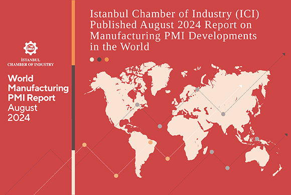 Istanbul Chamber of Industry (ICI) Released August 2024 Report on Manufacturing PMI Developments in the World