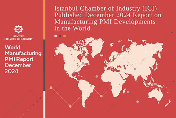 Istanbul Chamber of Industry (ICI) Released December 2024 Report on Manufacturing PMI Developments in the World