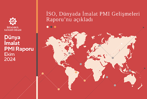 İstanbul Sanayi Odası (İSO), Dünyadaki İmalat PMI Gelişmeleri ile İlgili Ekim 2024 Raporunu Yayımladı